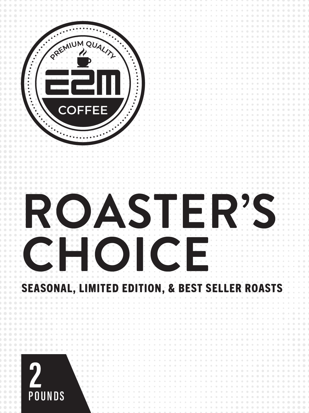 E2M Premium Coffee Roaster's Choice - 2-lbs/month (Standard Subscription)