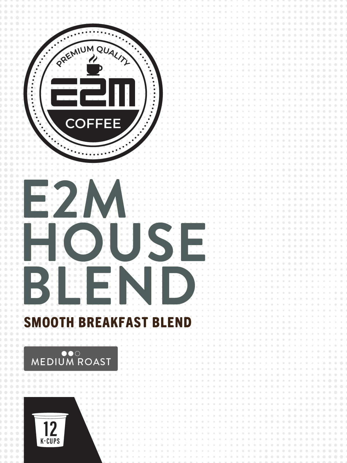 E2M House Blend - K-Cups